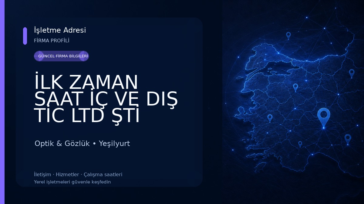 İLK ZAMAN SAAT İÇ VE DIŞ TİC LTD ŞTİ Optik & Gözlük