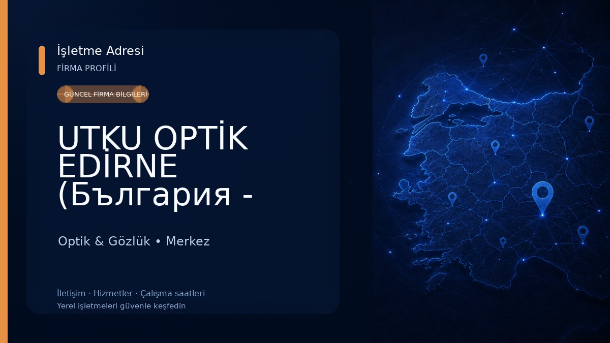 UTKU OPTİK EDİRNE (България - Одрин)